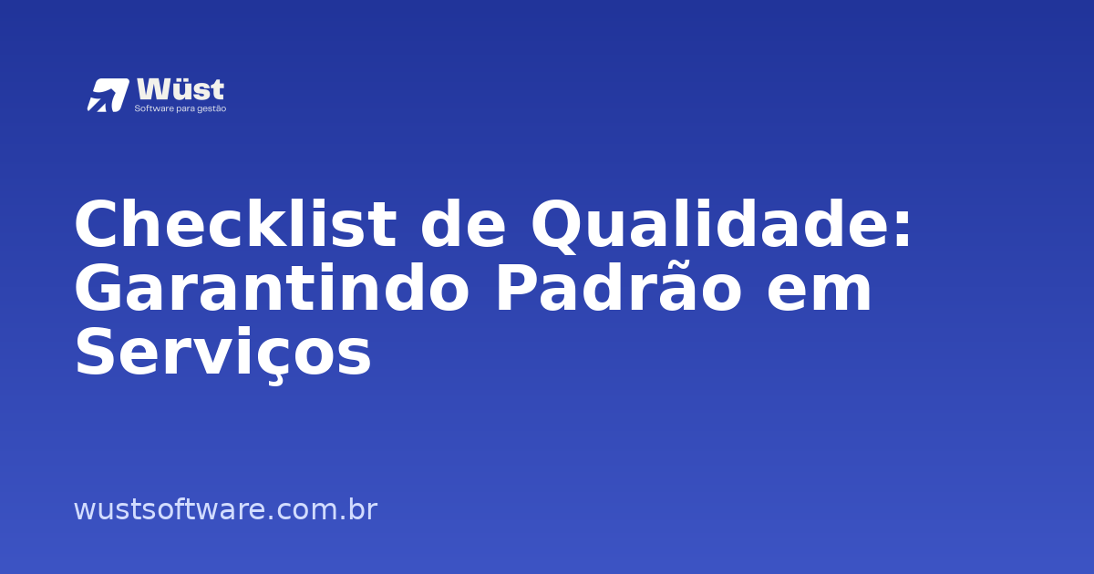 Checklist de Qualidade: Garantindo Padrão em Serviços - Artigo sobre Gestão de Oficinas