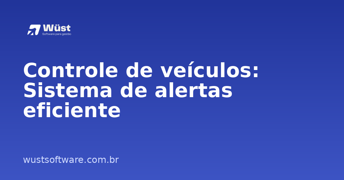 Controle de veículos: Sistema de alertas eficiente - Artigo sobre Gestão de Oficinas