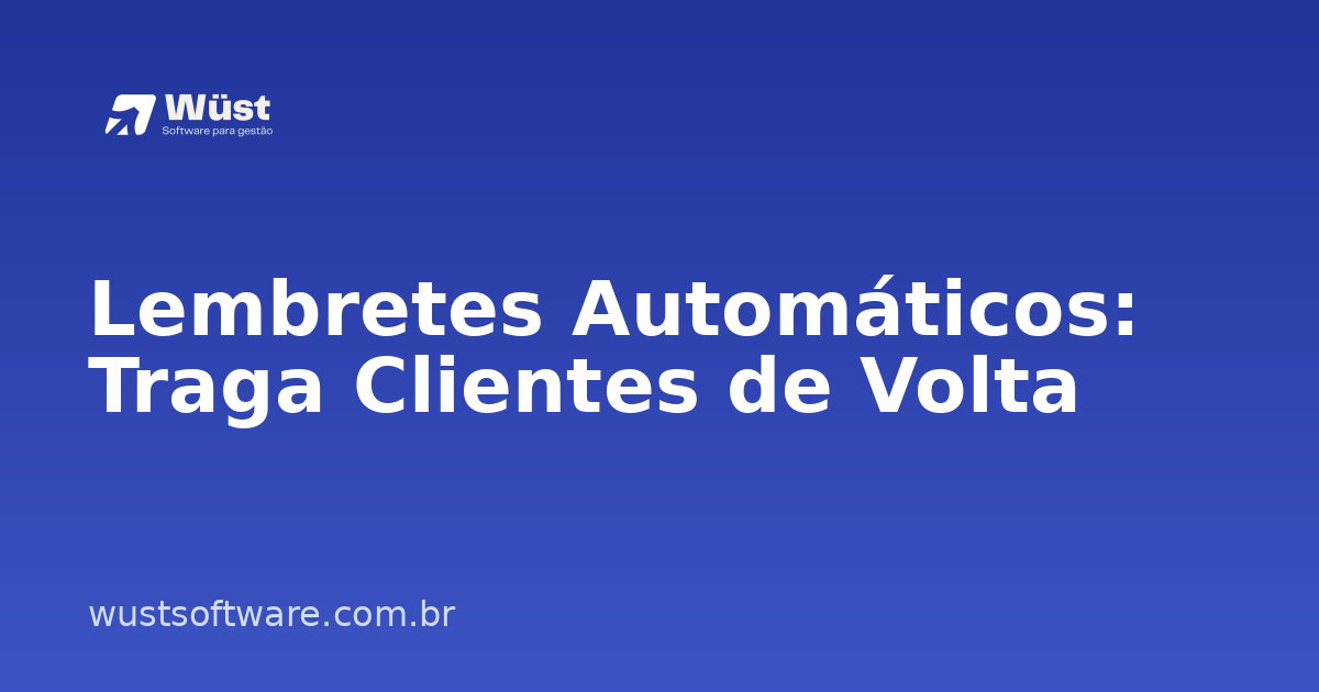 Lembretes Automáticos: Traga Clientes de Volta - Artigo sobre Gestão de Oficinas